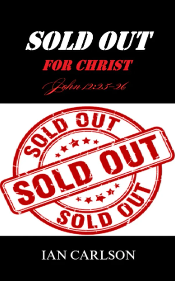 Sold Out for Christ by Ian Carlson